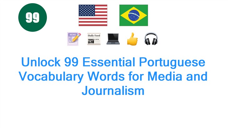 Unlock 99 Essential Portuguese Vocabulary Words for Media and Journalism